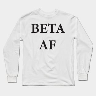 Beta AF Long Sleeve T-Shirt
